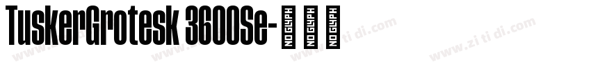 TuskerGrotesk 3600Se字体转换